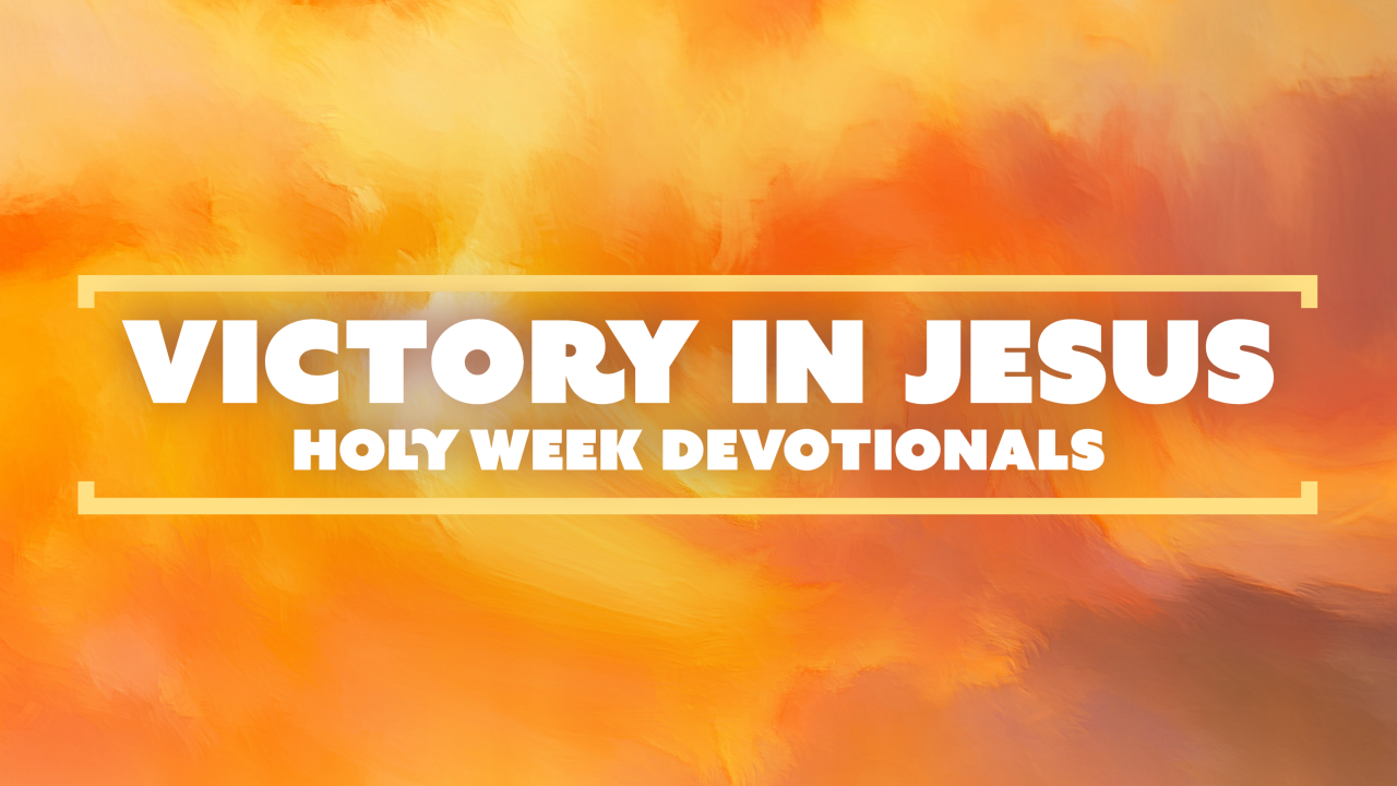 Holy Week Devotionals